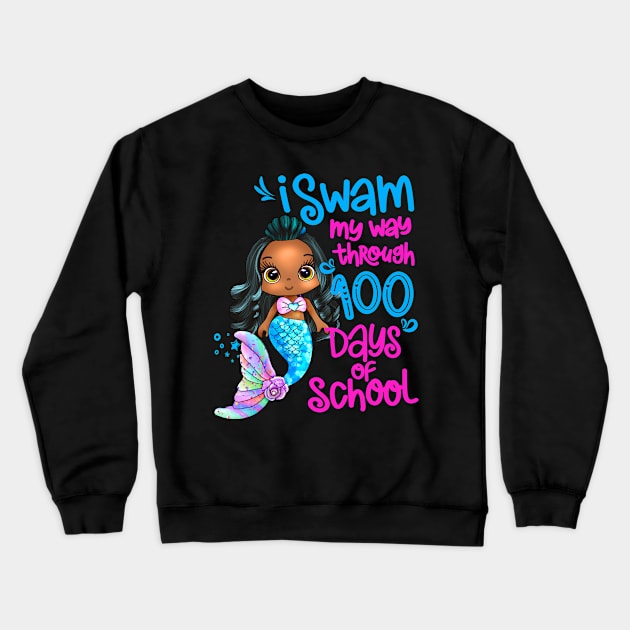 Black Mermaid I Swam My Way Through 100 Days Of School Crewneck Sweatshirt by SilverLake